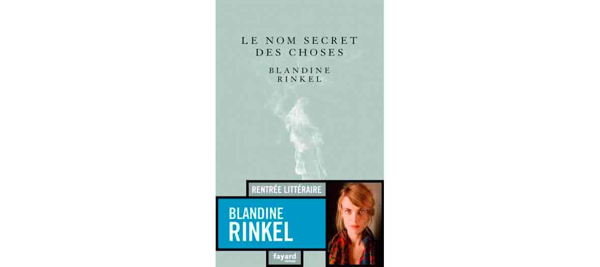 Couverture du roman Le nom secret des choses de Blandine Rinkel