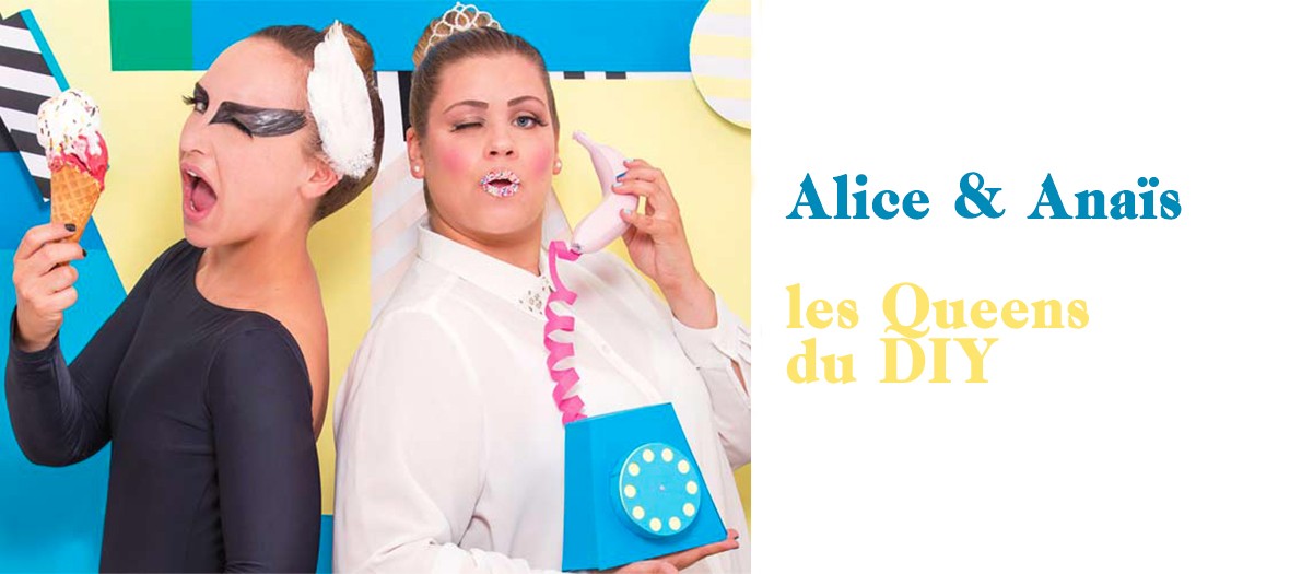 Les conseils d’Anaïs et Alice, deux pros du DIY