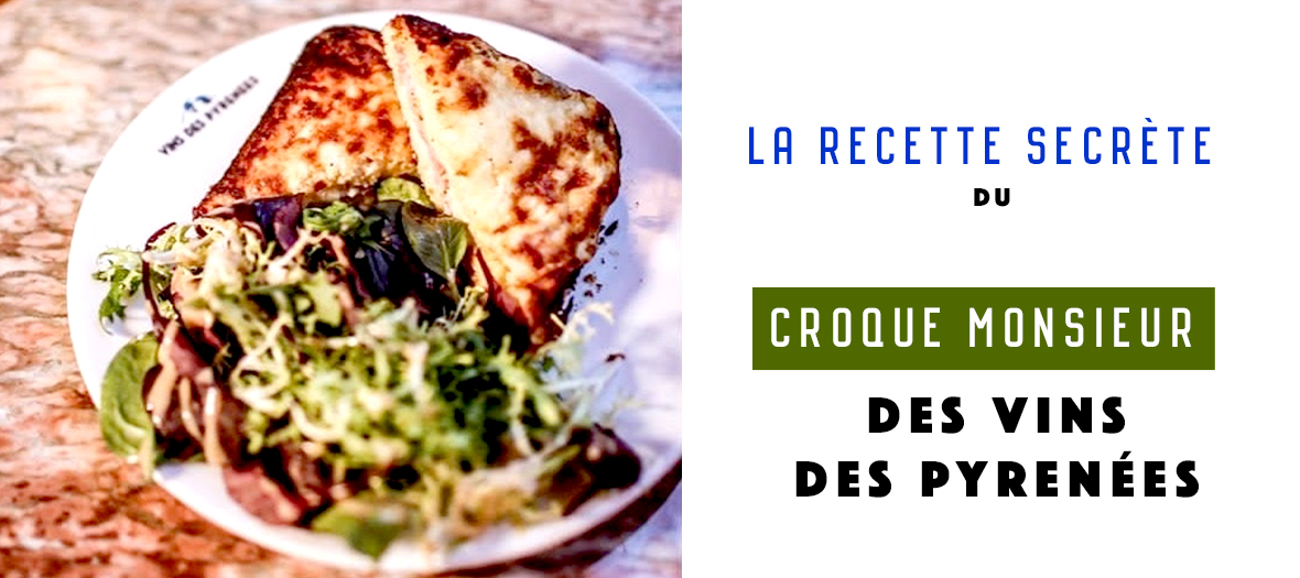 Recette du croque monsieur des Vins des Pyrénées