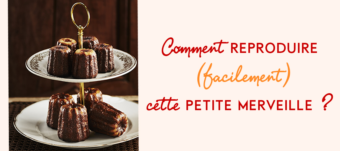 La merveilleuse recette facile de canneles de Jacques Genin