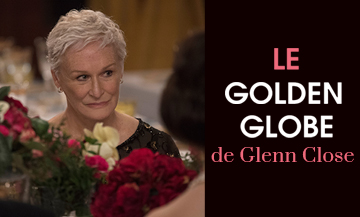 Film avec Glenn Close qui a recu un Golden Globe