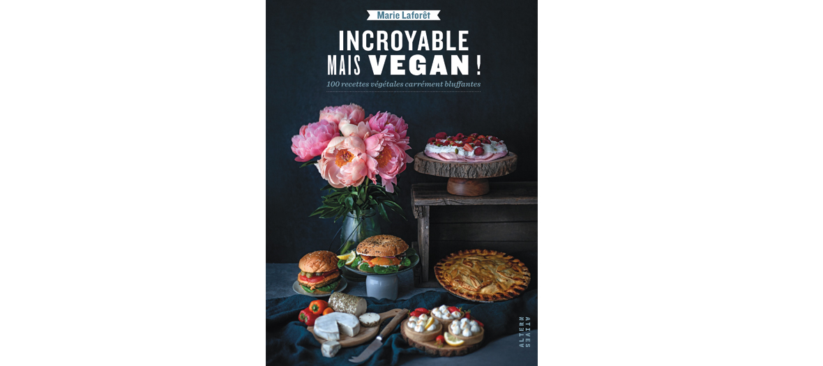 Le livre Incroyable mais vegan ! de Marie Laforêt, Éditions Alternatives, 24,90 €.
