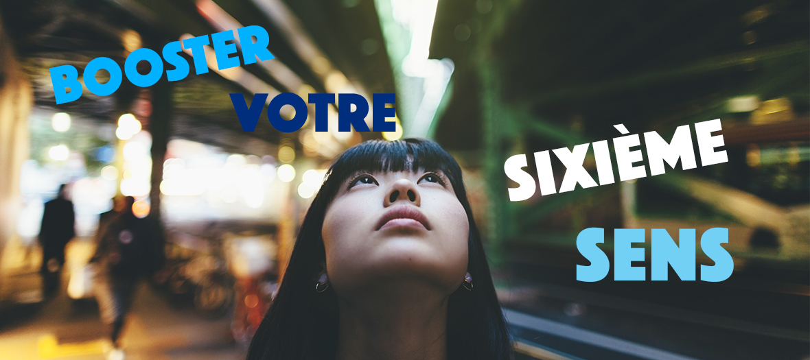 5 exercices pour développer son sixième sens