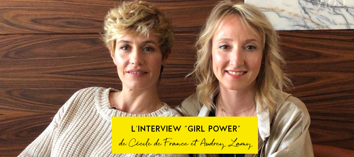Interview girl power de Cécile de France et Audrey Lamy