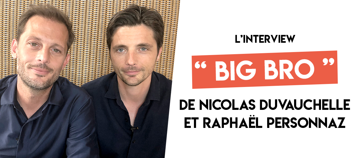 Interview Nicolas Duvauchelle Et Raphael Personnaz