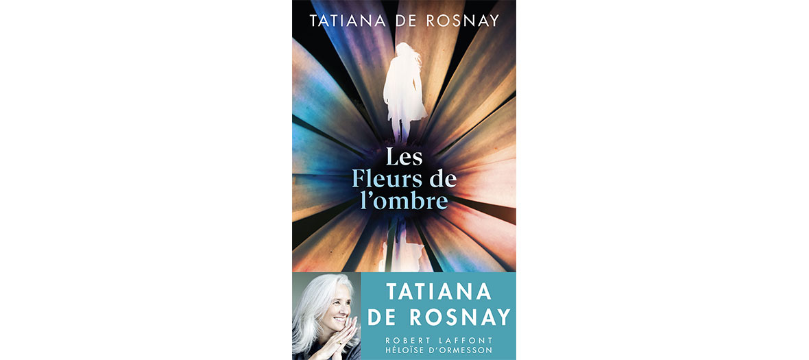 Couverture du livre lLes fleurs de l'ombre de Tatiana de Rosnay chez Robert Laffont