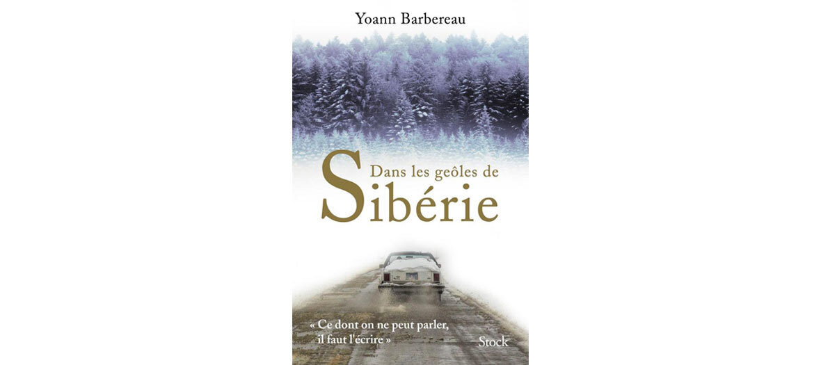 Les geôles de Sibérie de Yoann Barbereau aux éditions Stock