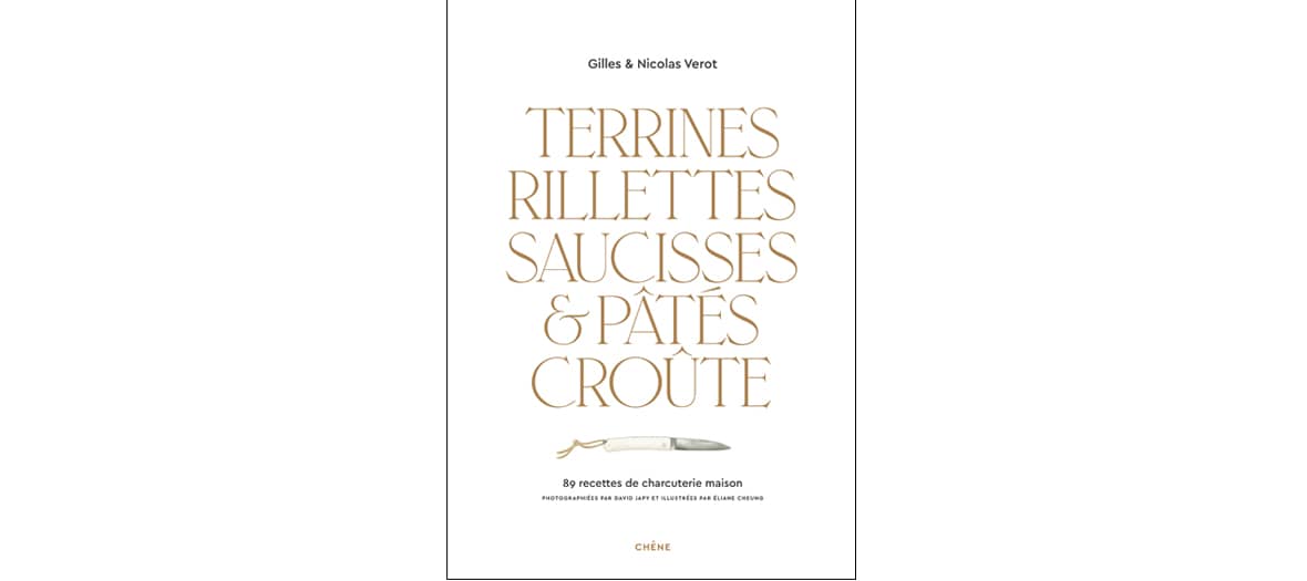 Le livre 89 recettes de charcuterie maison par Gilles et Nicolas Vérot aux éditions Chêne 