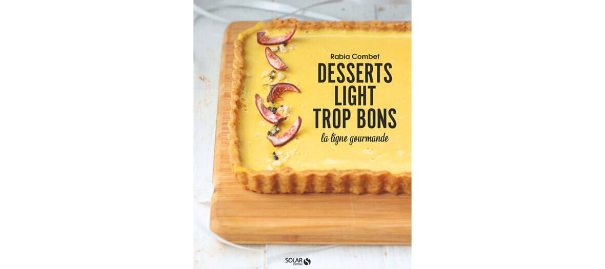 livre dessert light trop bons de Rabia Combet aux éditions La ligne Gourmande