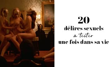 20 Delires Sexuel à faire dans sa vie