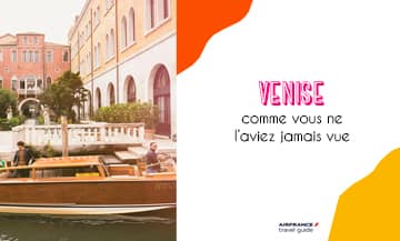 Toutes les meilleures adresses de Venise avec Air France Travel Guide.