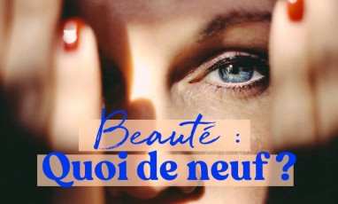 Les nouveautés beauté de la rentrée avec des produits responsables et engagés