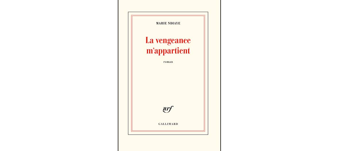 Livre La vengeance m'appartient de Marie Ndiaye aux éditions Gallimard