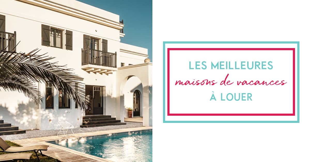 Ou Louer Une Belle Maison De Vacances En France