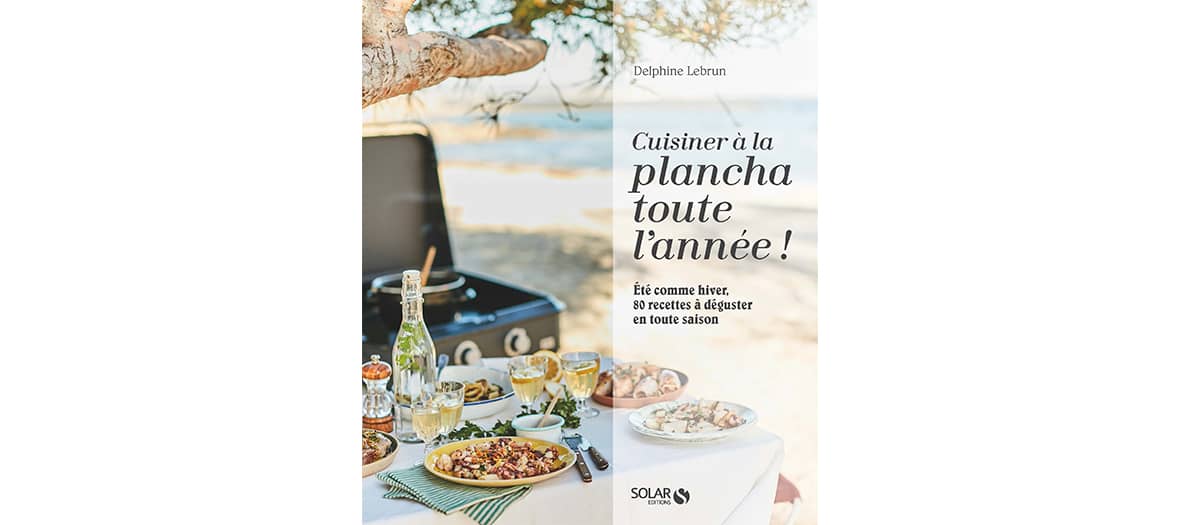 The book cuisiner à la plancha toute l'année edited by Delphine Lebrun