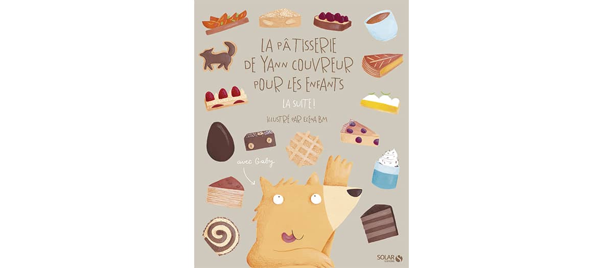 La pâtisserie pour les enfant par Yann Couvreur aux éditions Solar