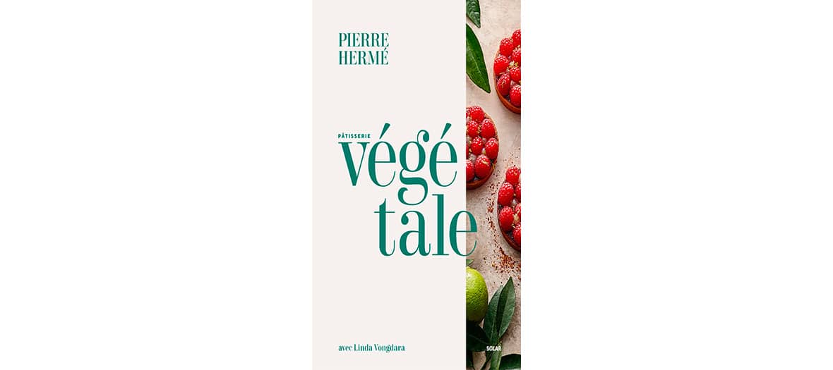 The book pâtisserie végétale by Pierre Hermé