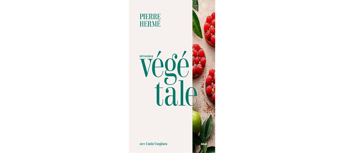 Livre pâtisserie végétale de Pierre Hermé