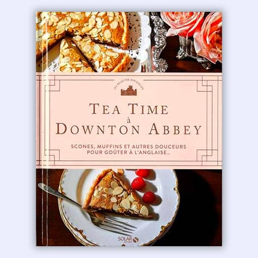 Livre de recettes "Tea Time à Downton Abbey" pour préparer scones, muffins et douceurs à l’anglaise