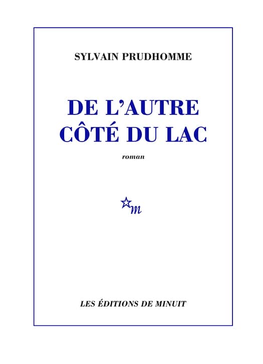  De l&rsquo;autre c&ocirc;t&eacute; du lac de Sylvain Prudhomme&nbsp;